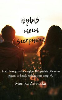 Byłaś moim sierpniem - Monika Zalewska - ebook