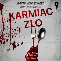 Karmiąc zło - Adrianna Ewa Stawska - audiobook