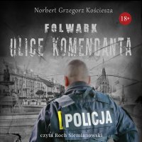 Folwark. Ulice komendanta - Norbert Grzegorz Kościesza - audiobook