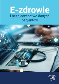 E-zdrowie i bezpieczeństwo danych pacjentów - Opracowanie zbiorowe - ebook