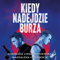 Kiedy nadejdzie burza - Agnieszka Lingas-Łoniewska - audiobook
