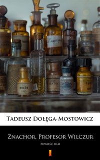 Znachor. Profesor Wilczur - Tadeusz Dołęga-Mostowicz - ebook