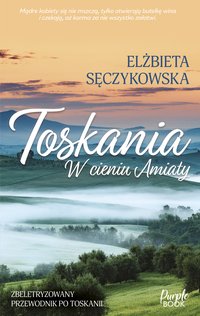 Toskania. W cieniu Amiaty - Elżbieta Sęczykowska - ebook