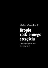 Krople codziennego szczęścia - Michał Walendowski - ebook