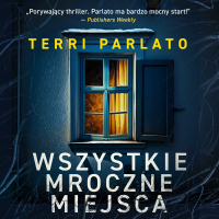 Wszystkie mroczne miejsca - Terri Parlato - audiobook