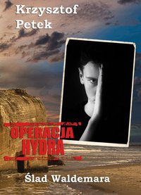 OPERACJA HYDRA - Ślad Waldemara - Krzysztof Petek - ebook