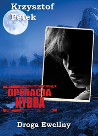 OPERACJA HYDRA - Droga Eweliny - Krzysztof Petek - ebook