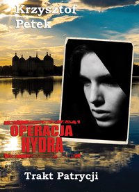 OPERACJA HYDRA - Trakt Patrycji - Krzysztof Petek - ebook