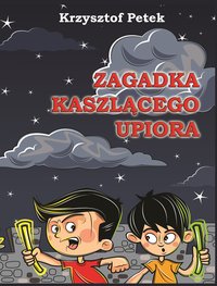 Zagadka kaszlącego upiora - Krzysztof Petek - ebook