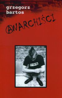 Anarchiści - Grzegorz Bartos - ebook