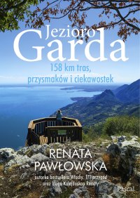 Jezioro Garda. 158 km tras, przysmaków i ciekawostek - Renata Pawłowska - ebook