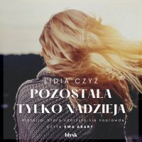 Pozostała tylko nadzieja - Lidia Czyż - audiobook