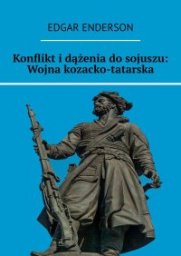 Konflikt i dążenia do sojuszu: Wojna kozacko-tatarska - Edgar Enderson - ebook