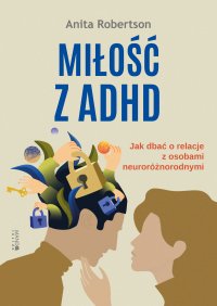 Miłość z ADHD. Jak dbać o relacje z osobami neuroróżnorodnymi - Anita Robertson - ebook