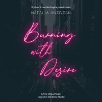 Burning with Desire - Natalia Antczak - audiobook