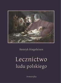 Lecznictwo ludu polskiego - Henryk Biegeleisen - ebook