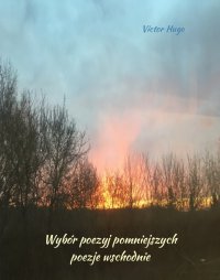 Wybór poezyj pomniejszych. Poezje wschodnie - Wiktor Hugo - ebook