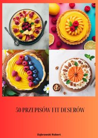 50 PRZEPISÓW FIT DESERÓW - Robert Dąbrowski - ebook