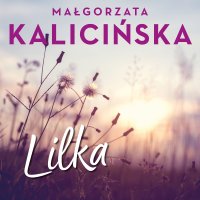 Lilka - Małgorzata Kalicińska - audiobook