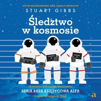 Śledztwo w kosmosie - Stuart Gibbs - audiobook
