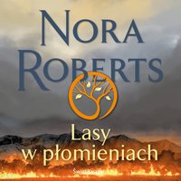 Lasy w płomieniach - Nora Roberts - audiobook