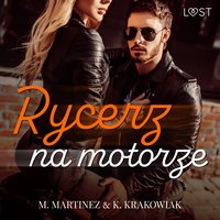 Rycerz na motorze – opowiadanie erotyczne - M. Martinez & K. Krakowiak - audiobook