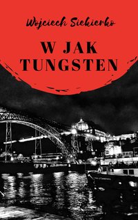 W jak tungsten - Wojciech Siekierko - ebook