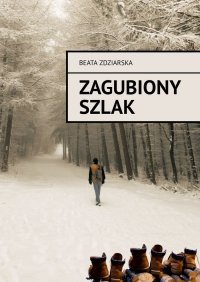 Zagubiony szlak - Beata Zdziarska - ebook