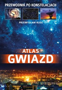 Atlas gwiazd. Przewodnik po konstelacjach - Przemysław Rudź - ebook
