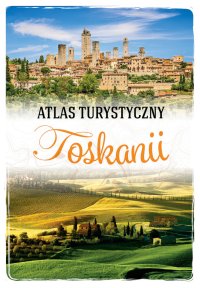 Atlas turystyczny Toskanii - Ewa Krzątała- Jaworska - ebook