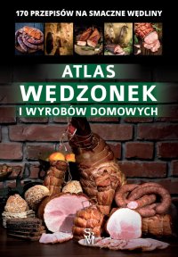 Atlas wędzonek i wyrobów domowych - Marta Szydłowska - ebook
