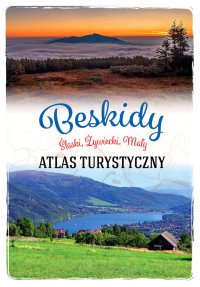 Beskid Śląski, Mały i Żywiecki. Atlas turystyczny - Barbara Zygmańska - ebook