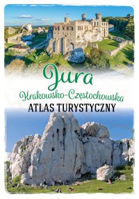 Jura Krakowsko-Częstochowska. Atlas turystyczny - Opracowanie zbiorowe - ebook
