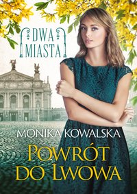 Powrót do Lwowa - Monika Kowalska - ebook