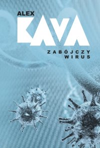Zabójczy wirus - Alex Kava - ebook