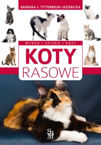 Koty rasowe. Wybór, opieka, rasy - Barbara v. Tittenbrun-Jazienicka - ebook
