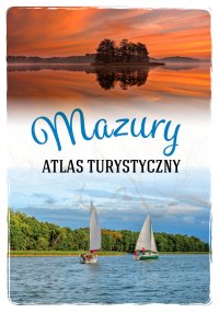 Mazury. Atlas turystyczny - Magdalena Malinowska - ebook