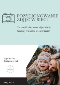 Pozycjonowanie zdjęć w sieci - Agnieszka Kaźmierczak - ebook