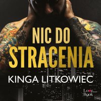 Nic do stracenia - Kinga Litkowiec - audiobook