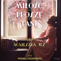Miłość, proszę pani - Agnieszka Jeż - audiobook
