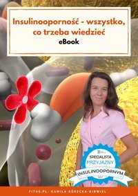 Insulinooporność - wszystko, co trzeba wiedzieć - Kamila Górecka-Kirwiel - ebook