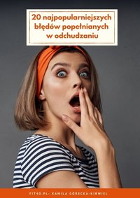 20 najpopularniejszych błędów popełnianych w odchudzaniu - Kamila Górecka-Kirwiel - ebook