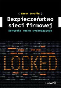 Bezpieczeństwo sieci firmowej. Kontrola ruchu wychodzącego - Marek Serafin - ebook