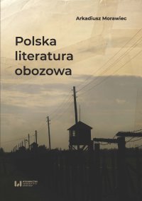 Polska literatura obozowa. Rekonesans - Arkadiusz Morawiec - ebook