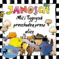 Miś i Tygrysek przechodzą przez ulicę - Janosch - audiobook