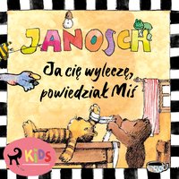 Ja cię wyleczę, powiedział Miś - Janosch - audiobook