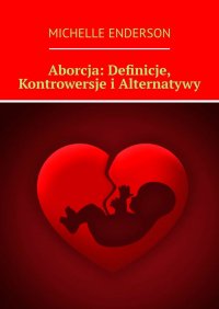 Aborcja: Definicje, Kontrowersje i Alternatywy - Michelle Enderson - ebook
