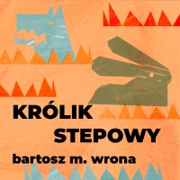 Królik stepowy - Bartosz M. Wrona - audiobook