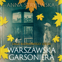 Saga klonowego liścia. Warszawska garsoniera - Anna Stryjewska - audiobook
