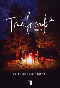 True Friends 2 - Aleksandra Negrońska - ebook